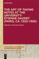 Alexandra Baneu - The Art of Taking Notes at the University: Étienne Gaudet (Paris, ca. 1320-1392)