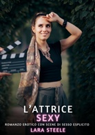 Lara Steele - L'Attrice Sexy