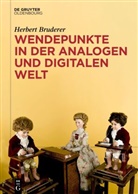 Herbert Bruderer - Wendepunkte in der analogen und digitalen Welt