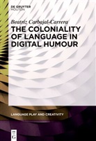 Beatriz Carbajal-Carrera - The Coloniality of Language in Digital Humour