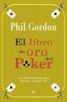 Phil Gordon - El libro de oro del Poker : lecciones avanzadas para dominar el poker 2.0