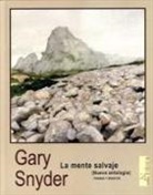 Gary Snyder - La mente salvaje : nueva antología