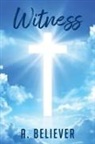 A. Believer - Witness