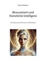 Werner Wei&szlig;mann - Bewusstsein und K&uuml;nstliche Intelligenz