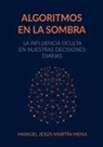 Manuel Jesús Martín Mena - Algoritmos en la Sombra