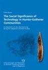 Tobias Reuter - The Social Significance of Technology in Hunter-Gatherer Communities