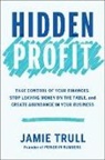 Jamie Trull, Jamie Trull - Hidden Profit