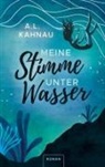 A L Kahnau, A. L. Kahnau - Meine Stimme unter Wasser
