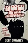 Jeff Swaney - None of the Answers