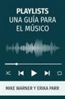 Erika Parr, Mike Warner - Playlists Una Guía Para El Músico