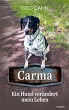 Fred Dahn, Fred Dahn - Carma - Ein Hund verändert mein Leben