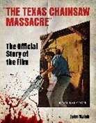 John Walsh - The Texas Chain Saw Massacre: The Official Story of the Film