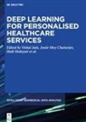 Jyotir Moy Chatterjee, Omer Deperlioglu, Hadi Hedayati, Hadi Hedayati et al, Vishal Jain, Salahddine Krit... - Deep Learning for Personalized Healthcare Services