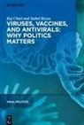 Raj Chari, Isabel Rozas - Viruses, Vaccines, and Antivirals: Why Politics Matters