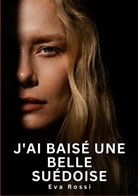 Eva Rossi - J'ai baisé une belle Suédoise