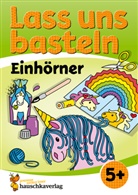 Corina Beurenmeister, Corina Beurenmeister - Lass uns basteln - Bastelbuch ab 5 Jahre - Einhörner