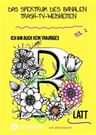 Hanna Roth, Hanna Roth, Hanna Roth - Das Spektrum des Banalen - Trash-TV-Weisheiten Teil 2