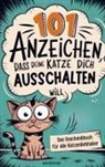 Jan Becker, Jan Becker - 101 Anzeichen, dass deine Katze dich ausschalten will: Das Geschenkbuch für Katzenliebhaber