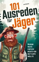 Julia Katharina Bauer, Jan Becker, Jan Becker, Julia Katharina Bauer - 101 Ausreden für Jäger: Warum heute nichts vor die Flinte lief