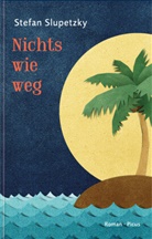 Stefan Slupetzky - Nichts wie weg