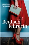 Judith W. Taschler - Die Deutschlehrerin