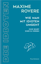Maxime Rovere, Maxime Rovère, Alexander Potyka - Wie man mit Idioten umgeht