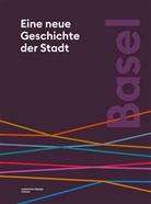 Tobias Ehrenbold, Patrick Kury, Brigitte Röder, Marcu Sandl, Marcus Sandl - Basel. Eine neue Geschichte der Stadt