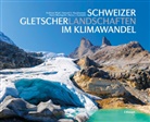 Machguth, Horst Machguth, Samuel U Nussbaumer, Samuel U. Nussbaumer, Andreas Wipf, Heinz J. Zumbühl - Schweizer Gletscherlandschaften im Klimawandel