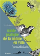 Andrea Haslinger, Sabine Tschäppeler - Guide pratique de la nature en ville
