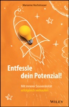 Marianne Hochstrasser - Entfessle dein Potenzial!