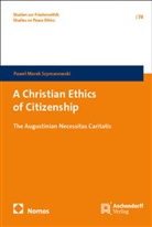 Pawel Marek Szymanowski - A Christian Ethics of Citizenship