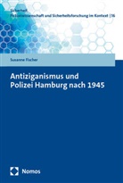 Susanne Fischer - Antiziganismus und Polizei Hamburg nach 1945