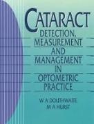 William A Douthwaite,  Douthwaite William A., Mark A Hurst,  Hurst Mark A. - Cataract - Detection, Measurement and Management in Optometric Practice