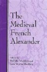 Donald Maddox, Sara Sturm-Maddox - The Medieval French Alexander