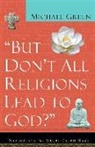 Michael Green - But Don't All Religions Lead to God?
