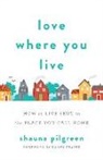 Shauna Pilgreen - Love Where You Live