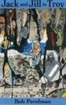 Bob Perelman - Jack and Jill in Troy