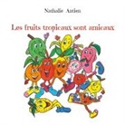 Nathalie Antien - Les fruits tropicaux sont amicaux