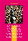 F. De Lagenevais - La Musique française, un mot sur son passé et son présent