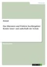 Anonymous - Das Erkennen und Fördern hochbegabter Kinder inner- und außerhalb der Schule