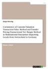 Sergo Dreving - Coexistence of Customs Valuation Transaction Value Method and Transfer Pricing Transactional Net Margin Method in Multinational Enterprises Importing Goods from Switzerland to Germany
