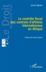 Sylvain Ngneba - Le contrôle fiscal des contrats d'affaires internationaux en Afrique
