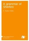 G. Tucker Childs - A grammar of Sherbro