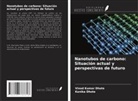 Kanika Dhote, Vinod Kumar Dhote - Nanotubos de carbono: Situación actual y perspectivas de futuro