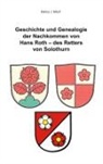 Heinz J Moll, Heinz J. Moll - Geschichte und Genealogie der Nachkommen von Hans Roth - des Retters von Solothurn