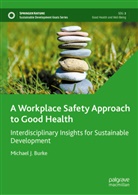 Michael J Burke, Michael J. Burke - A Workplace Safety Approach to Good Health