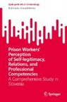 Rok Hacin, Gorazd Mesko, Gorazd Meško - Prison Workers' Perception of Self-legitimacy, Relations, and Professional Competencies