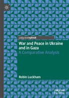 Robin Luckham - War and Peace in Ukraine and in Gaza