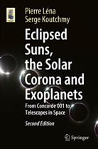 Serge Koutchmy, Pierre Léna - Eclipsed Suns, the Solar Corona and Exoplanets