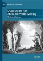 Matthieu Chapman - Shakespeare and Antiblack World-Making